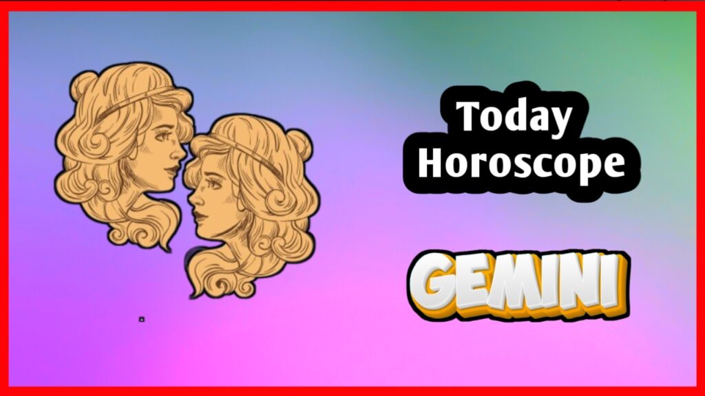 Gemini horoscope today
