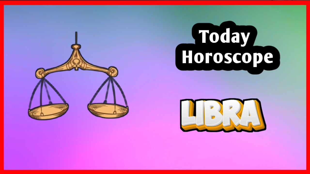 Libra Horoscope Today