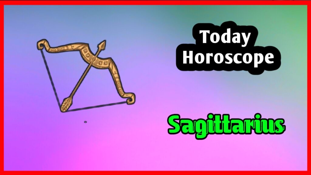 Sagittarius Horoscope Today