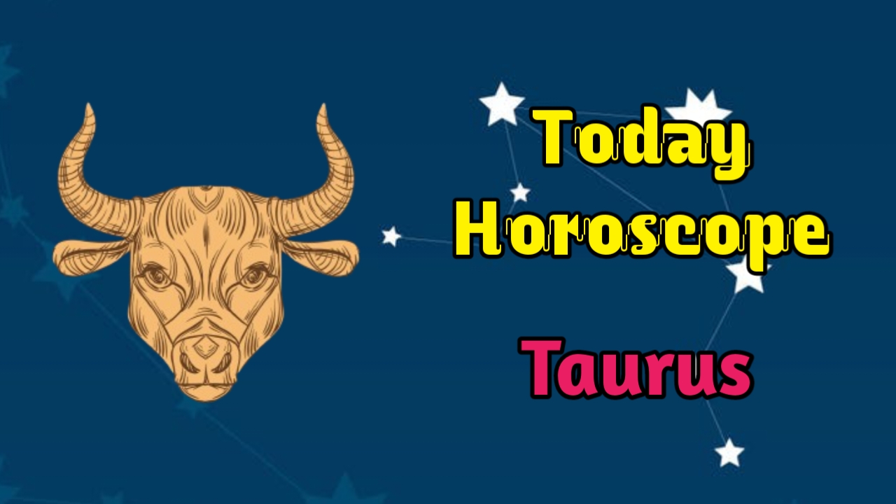 Taurus Horoscope Today