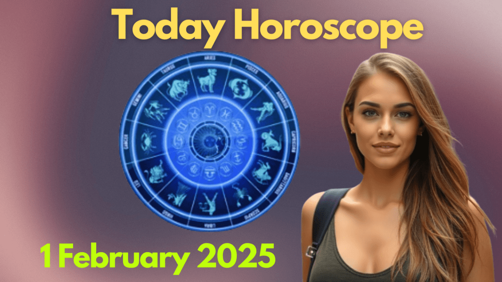 Today Horoscope - 1 Feb 2025
