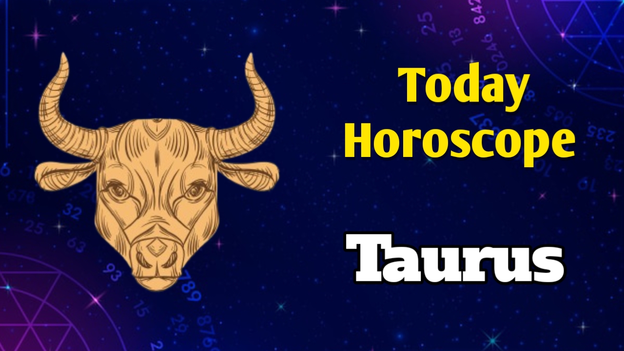 Taurus Today Horoscope