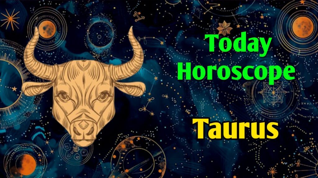 Taurus Daily Horoscope Today