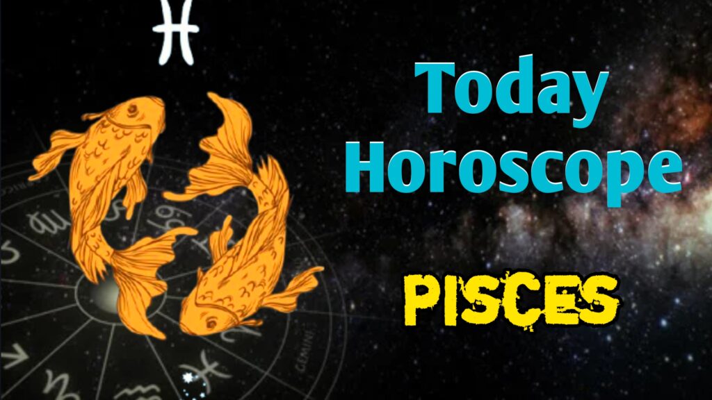Pisces Horoscope Today
