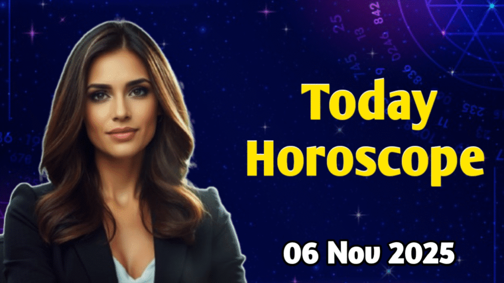 Today's Horoscope 06 Nov 2025