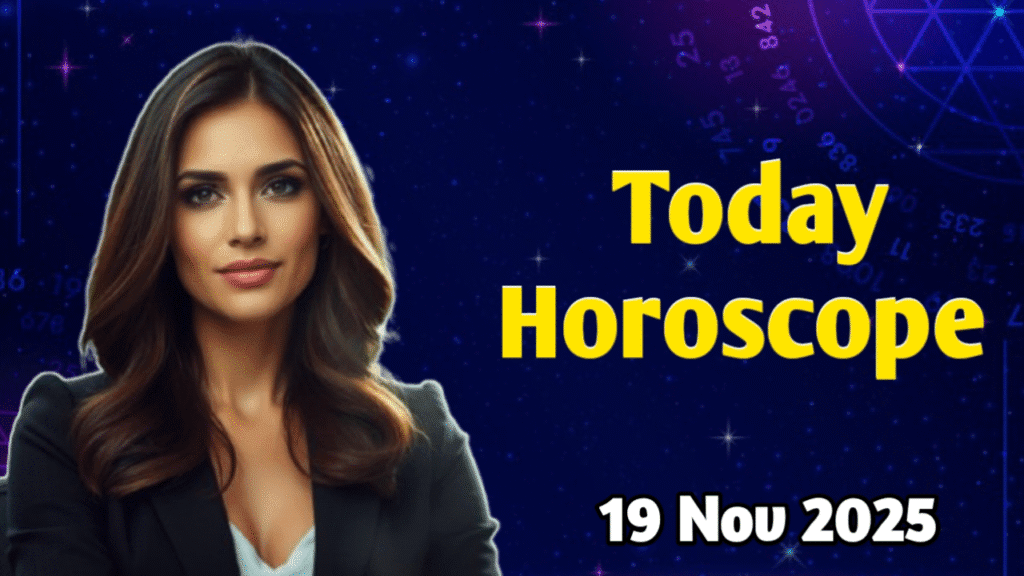 Today Horoscope 19 November 2025