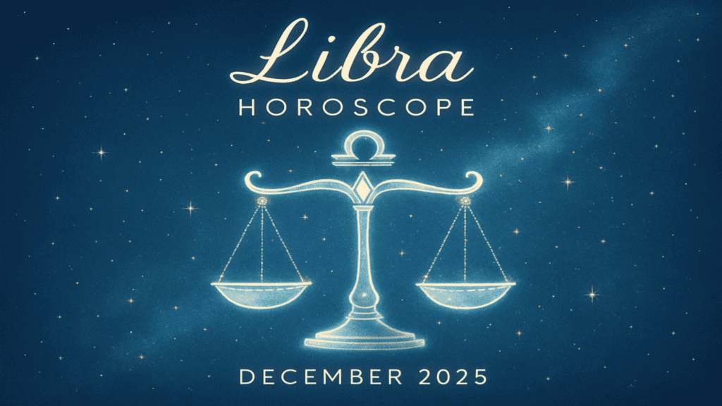 Libra Horoscope December 2025