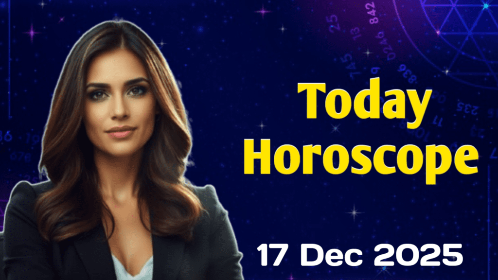 today horoscope 17 december 2025