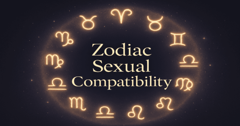 Zodiac Signs Sexual Compatibility