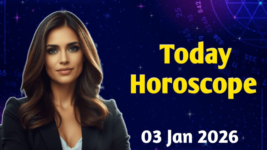 today horoscope January 03 2026