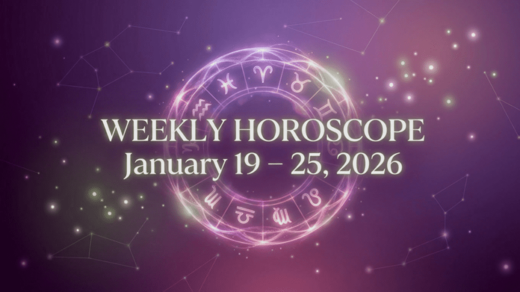 Weekly Horoscope January 19–25, 2026