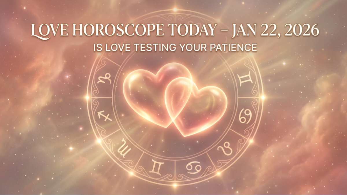 Love horoscope today Jan 22, 2026 focusing on patience and emotional understanding for zodiac signs