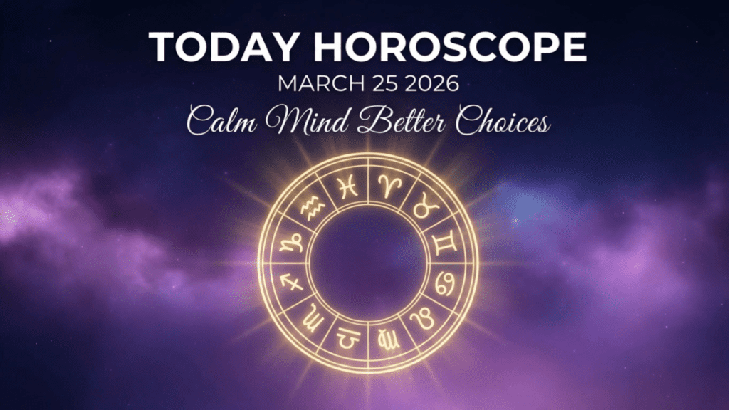 Today horoscope March 25 2026