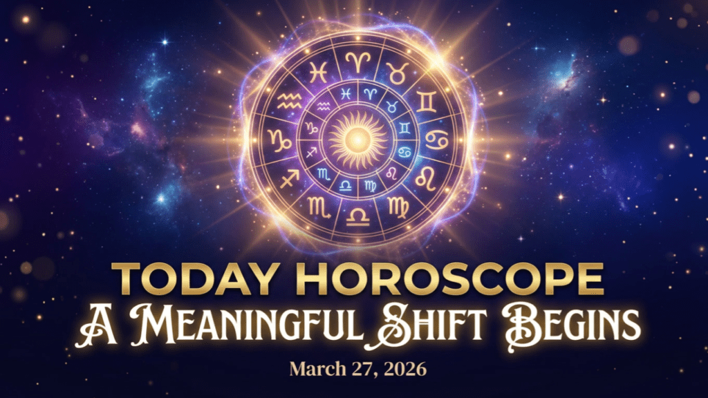 Today horoscope March 27 2026 zodiac signs astrology prediction